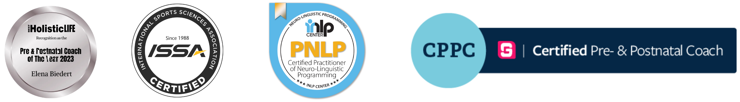 Badges and awards of Elena Biedert: Best Pre- and Postnatal Coach of the Year 2023 by Best Holistic Life Magazine, ISSA Certified, Certified Practitioner of NEuro-Linguistic Programming by iNLP Center, Certified Pre- & Postnatal Coach by Girls Gone Strong